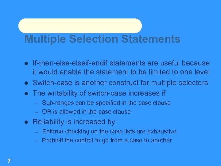 Multiple Selection Statements If-then-elseif-endif statements are useful because it would enable the statement to