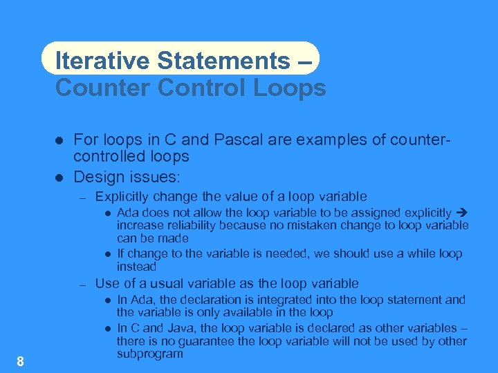 Iterative Statements – Counter Control Loops For loops in C and Pascal are examples