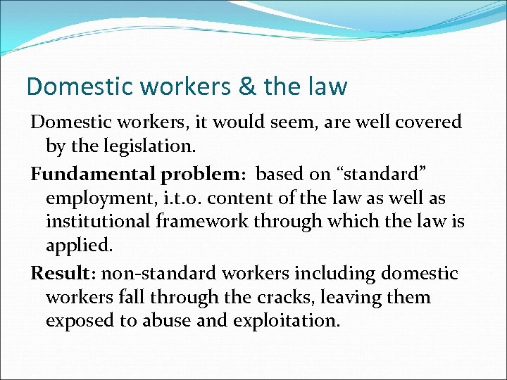 Domestic workers & the law Domestic workers, it would seem, are well covered by