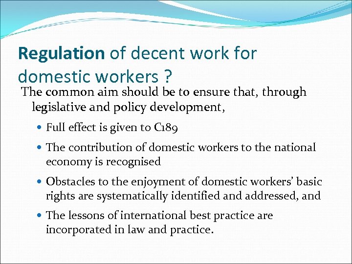 Regulation of decent work for domestic workers ? The common aim should be to