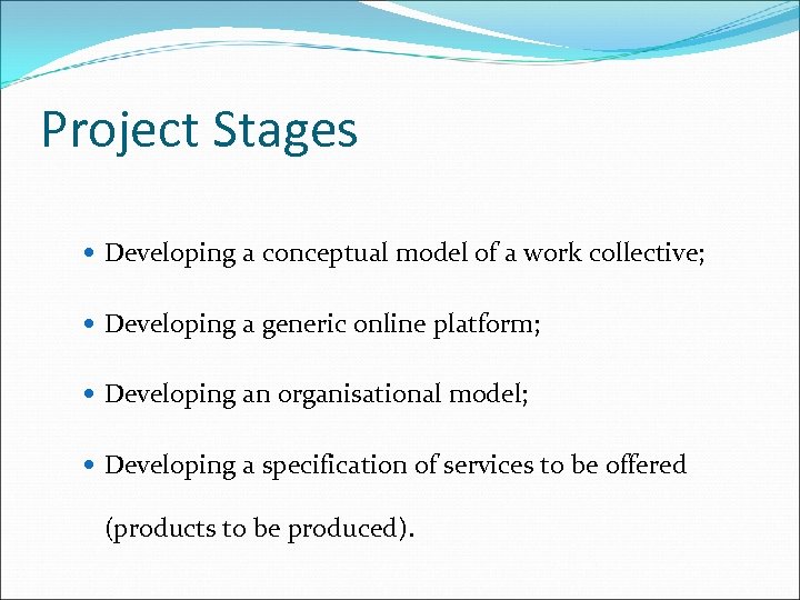 Project Stages Developing a conceptual model of a work collective; Developing a generic online