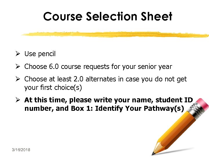 Course Selection Sheet Ø Use pencil Ø Choose 6. 0 course requests for your