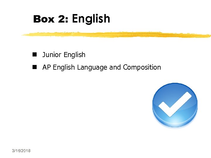 Box 2: English n Junior English n AP English Language and Composition 3/16/2018 