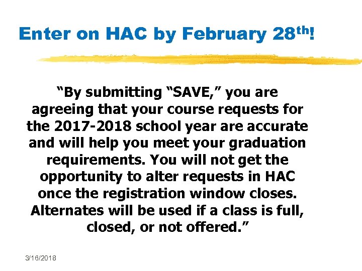 Enter on HAC by February 28 th! “By submitting “SAVE, ” you are agreeing