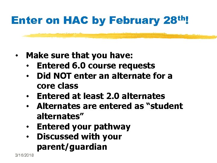 Enter on HAC by February 28 th! • Make sure that you have: •