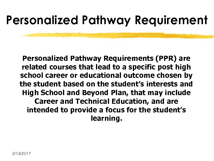 Personalized Pathway Requirements (PPR) are related courses that lead to a specific post high