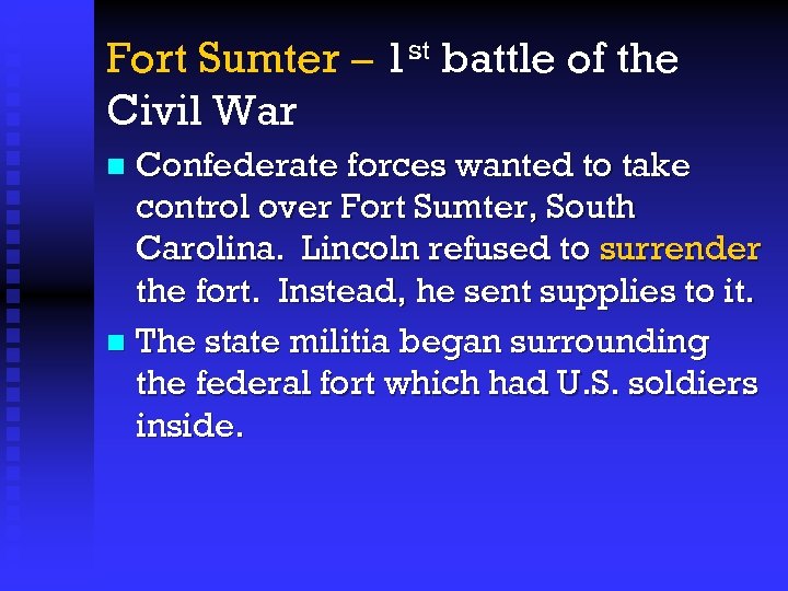 Fort Sumter – 1 st battle of the Civil War Confederate forces wanted to