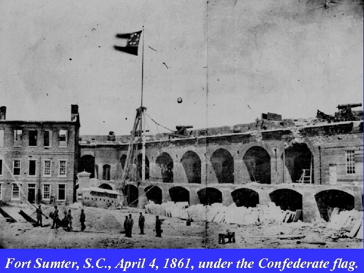 Fort Sumter, S. C. , April 4, 1861, under the Confederate flag. 