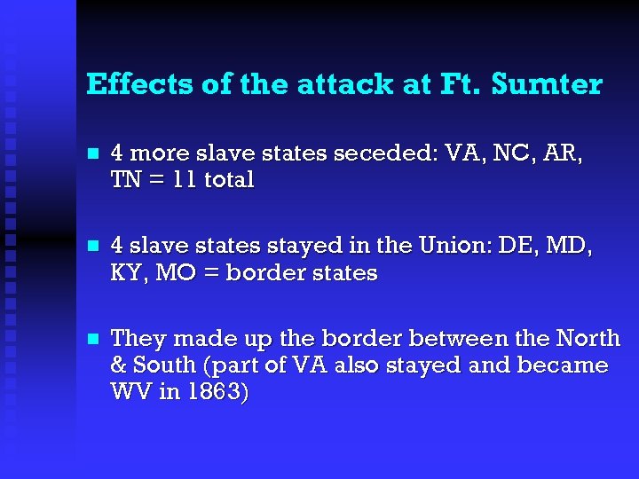 Effects of the attack at Ft. Sumter n 4 more slave states seceded: VA,