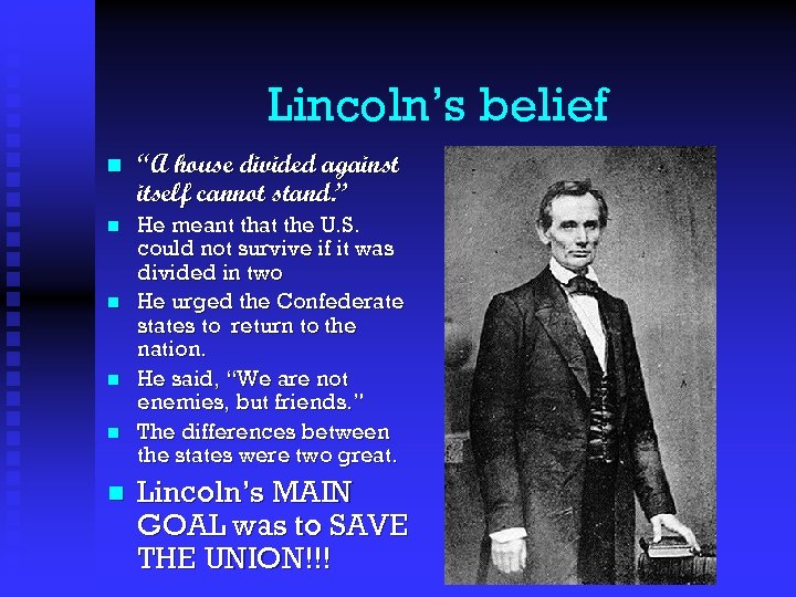 Lincoln’s belief n “A house divided against itself cannot stand. ” n He meant