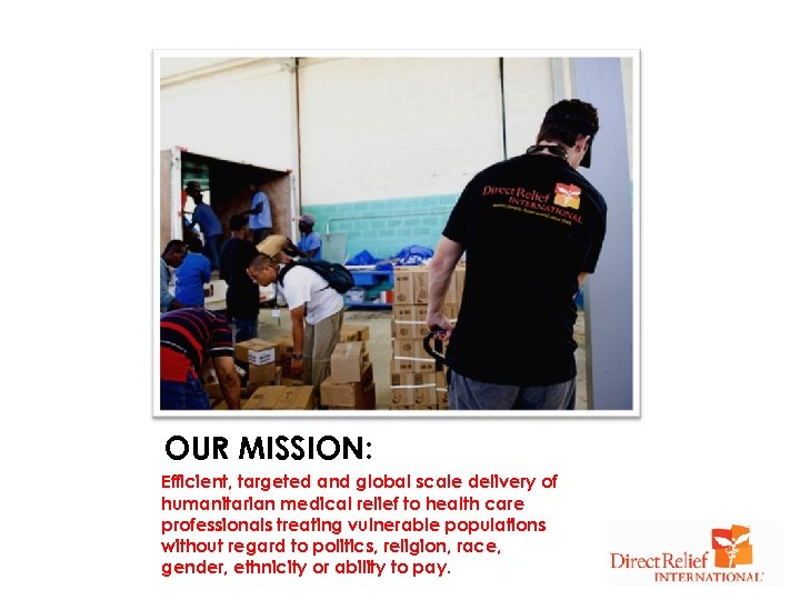 OUR MISSION: Efficient, targeted and global scale delivery of humanitarian medical relief to health