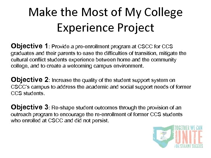 Make the Most of My College Experience Project Objective 1: Provide a pre-enrollment program