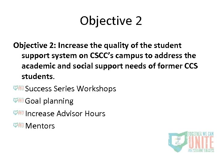 Objective 2: Increase the quality of the student support system on CSCC’s campus to