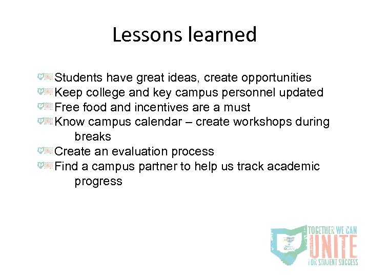 Lessons learned Students have great ideas, create opportunities Keep college and key campus personnel