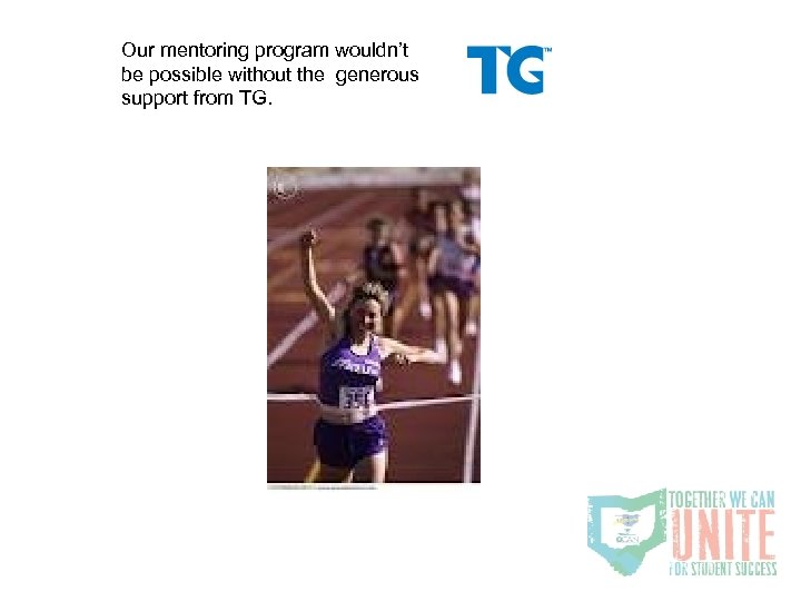 Our mentoring program wouldn’t be possible without the generous support from TG. 