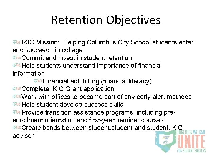 Retention Objectives IKIC Mission: Helping Columbus City School students enter and succeed in college