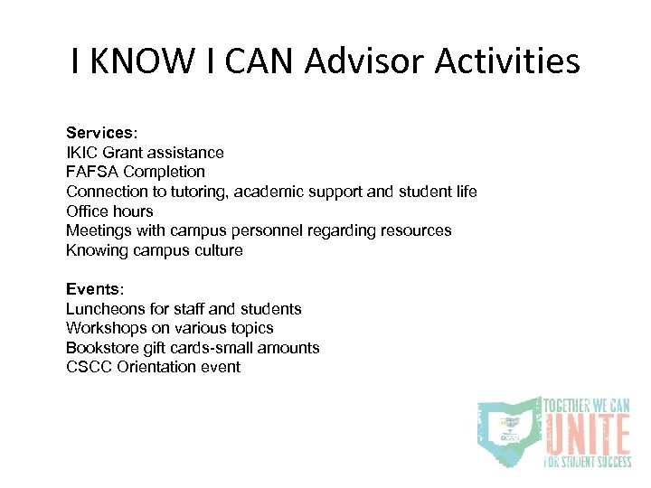 I KNOW I CAN Advisor Activities Services: IKIC Grant assistance FAFSA Completion Connection to