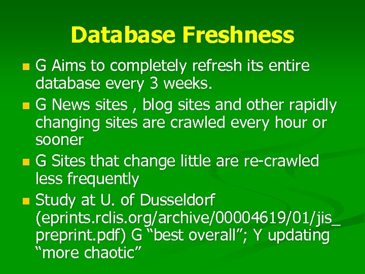 Database Freshness G Aims to completely refresh its entire database every 3 weeks. n