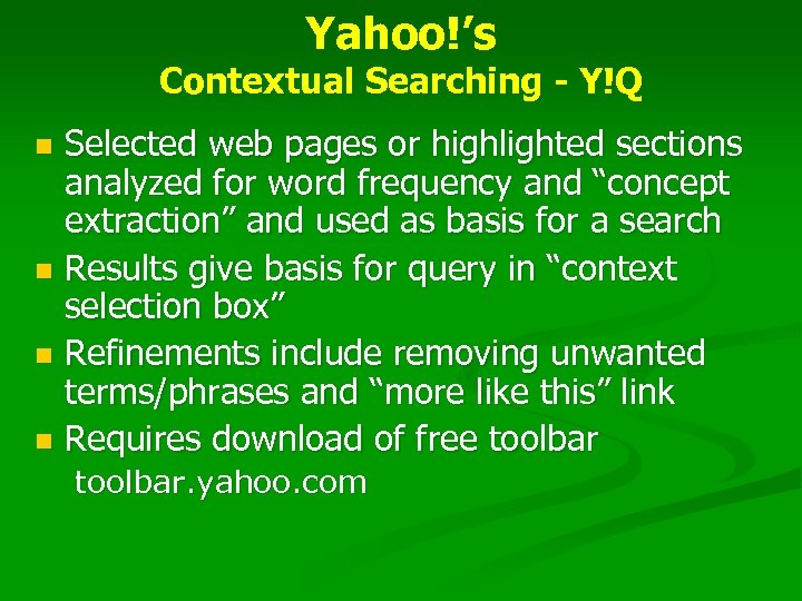 Yahoo!’s Contextual Searching - Y!Q Selected web pages or highlighted sections analyzed for word