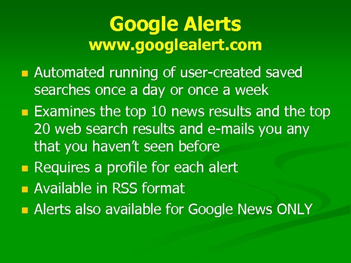 Google Alerts www. googlealert. com n n n Automated running of user-created saved searches