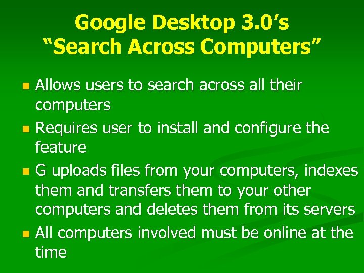 Google Desktop 3. 0’s “Search Across Computers” Allows users to search across all their