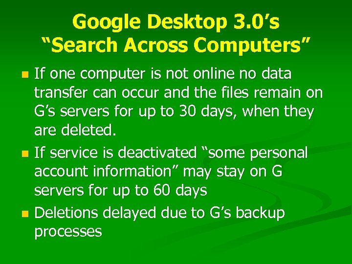 Google Desktop 3. 0’s “Search Across Computers” If one computer is not online no