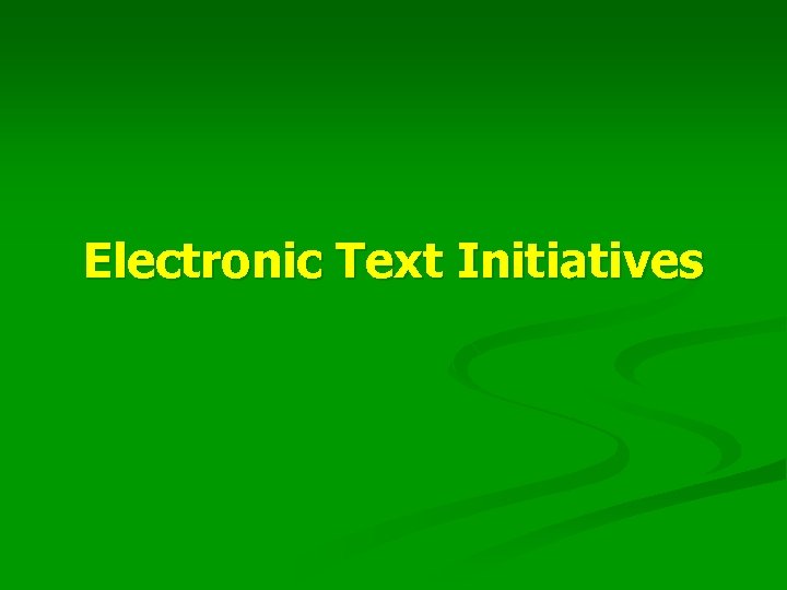 Electronic Text Initiatives 