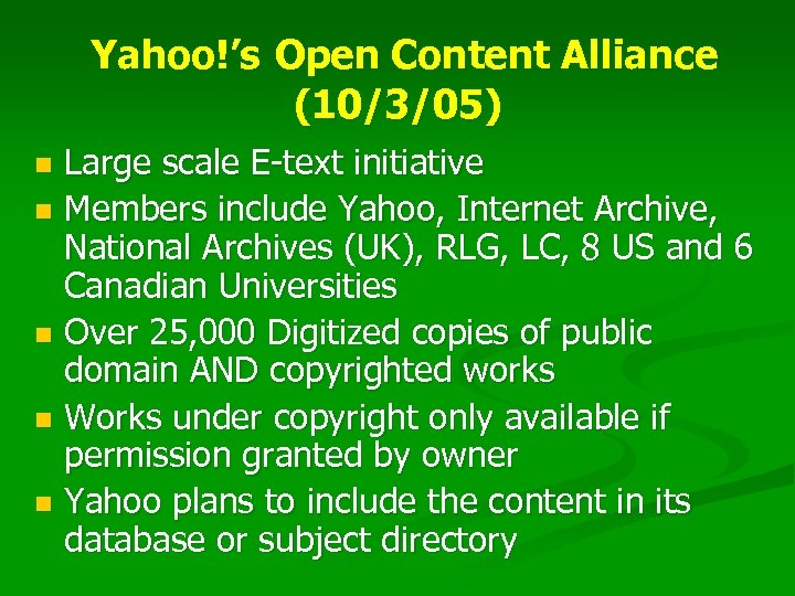 Yahoo!’s Open Content Alliance (10/3/05) Large scale E-text initiative n Members include Yahoo, Internet