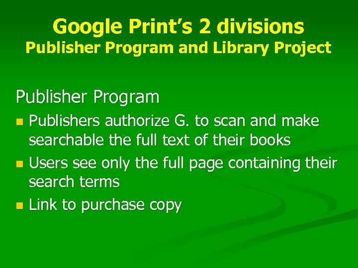 Google Print’s 2 divisions Publisher Program and Library Project Publisher Program Publishers authorize G.
