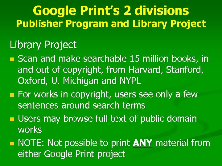 Google Print’s 2 divisions Publisher Program and Library Project n n Scan and make