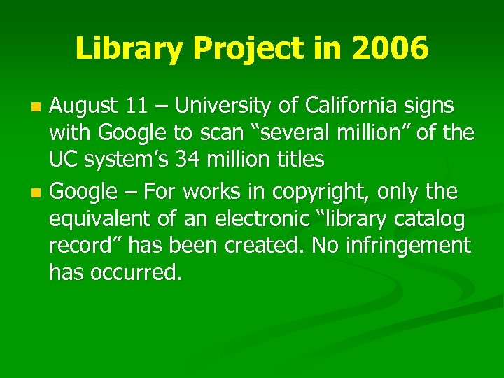 Library Project in 2006 August 11 – University of California signs with Google to
