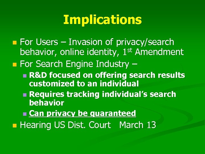 Implications For Users – Invasion of privacy/search behavior, online identity, 1 st Amendment n