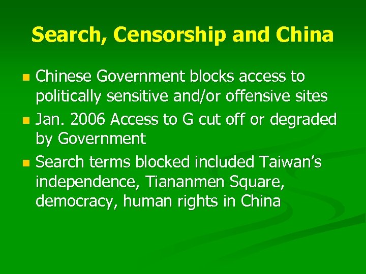 Search, Censorship and China Chinese Government blocks access to politically sensitive and/or offensive sites