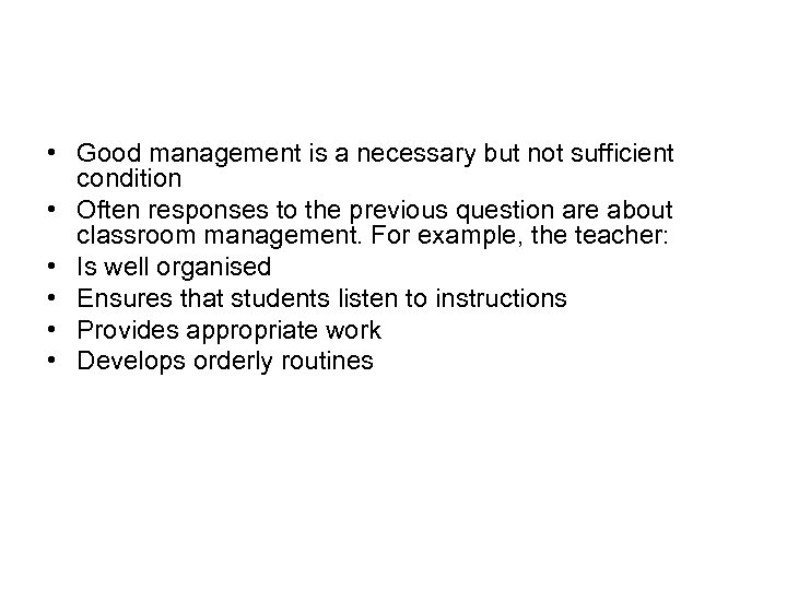  • Good management is a necessary but not sufficient condition • Often responses