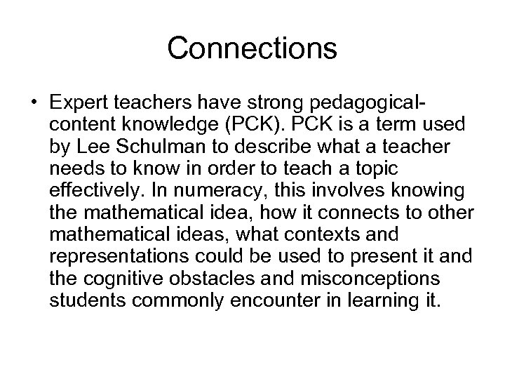 Connections • Expert teachers have strong pedagogicalcontent knowledge (PCK). PCK is a term used