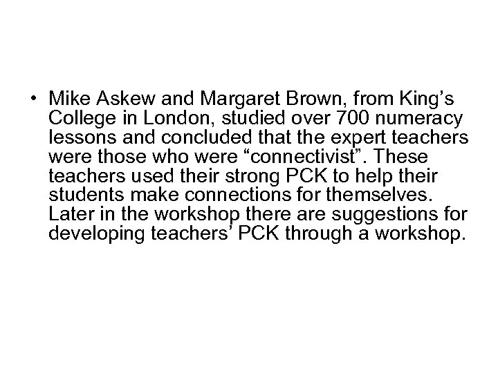  • Mike Askew and Margaret Brown, from King’s College in London, studied over