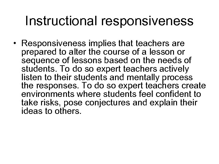 Instructional responsiveness • Responsiveness implies that teachers are prepared to alter the course of
