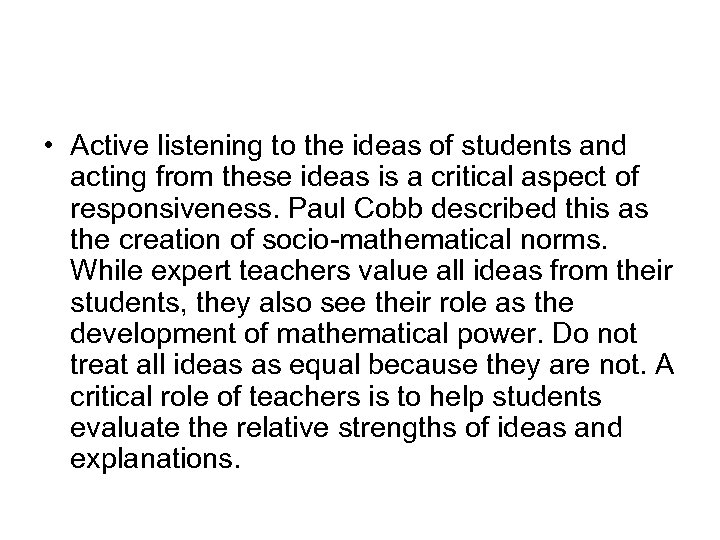  • Active listening to the ideas of students and acting from these ideas