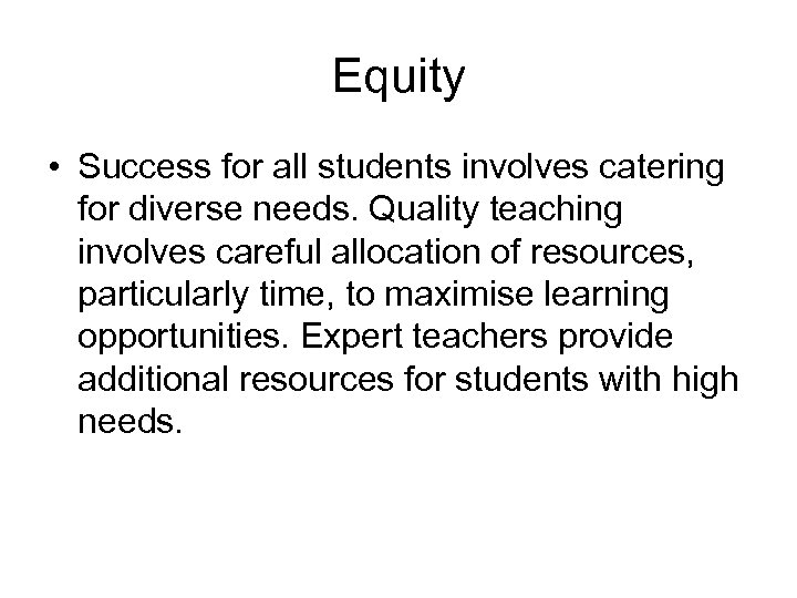 Equity • Success for all students involves catering for diverse needs. Quality teaching involves