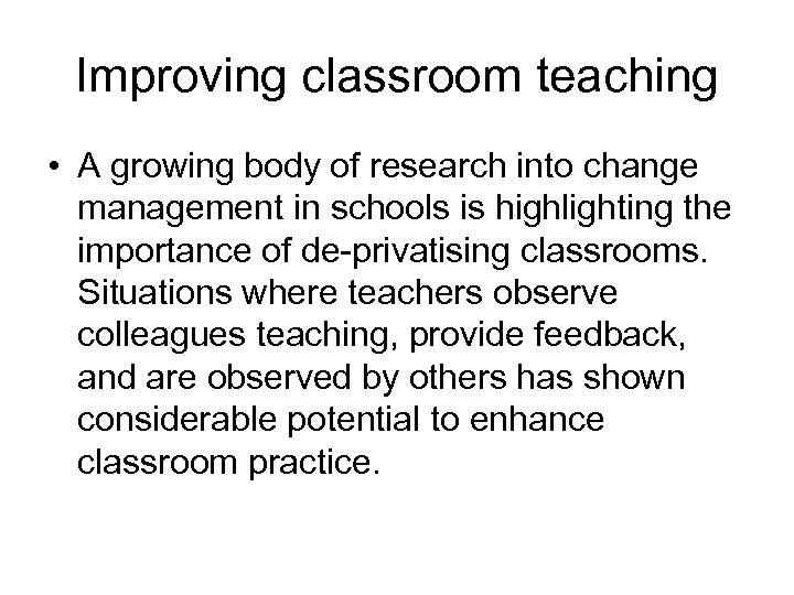 Improving classroom teaching • A growing body of research into change management in schools