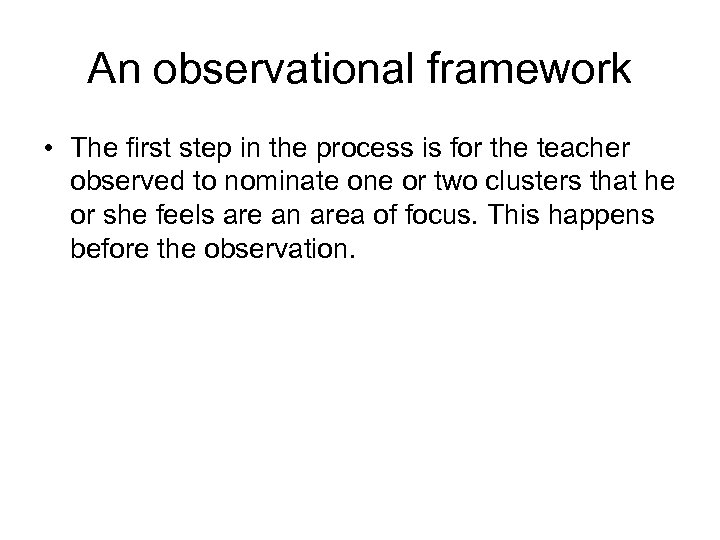 An observational framework • The first step in the process is for the teacher