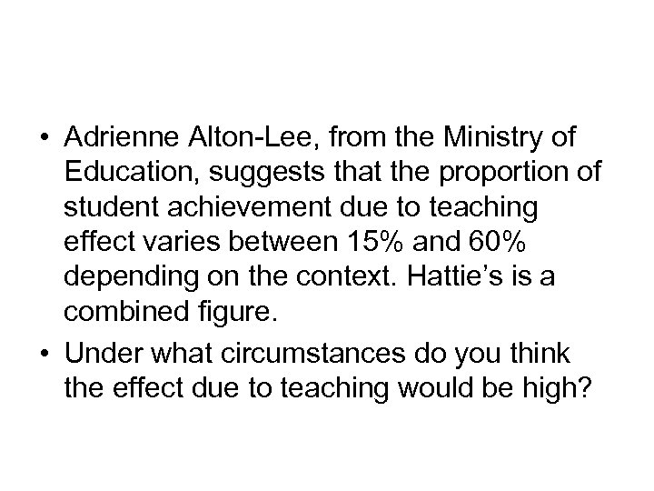  • Adrienne Alton-Lee, from the Ministry of Education, suggests that the proportion of
