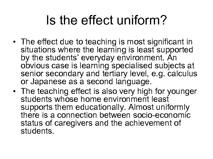 Is the effect uniform? • The effect due to teaching is most significant in