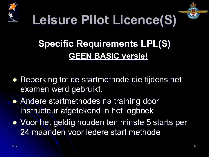Leisure Pilot Licence(S) Specific Requirements LPL(S) GEEN BASIC versie! l l l CIV Beperking