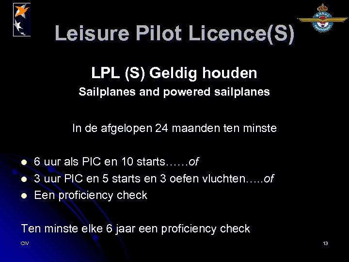 Leisure Pilot Licence(S) LPL (S) Geldig houden Sailplanes and powered sailplanes In de afgelopen