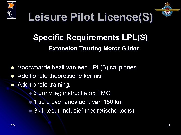 Leisure Pilot Licence(S) Specific Requirements LPL(S) Extension Touring Motor Glider l l l CIV