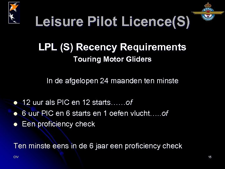 Leisure Pilot Licence(S) LPL (S) Recency Requirements Touring Motor Gliders In de afgelopen 24