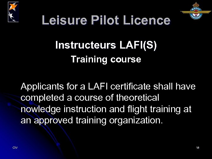 Leisure Pilot Licence Instructeurs LAFI(S) Training course Applicants for a LAFI certificate shall have