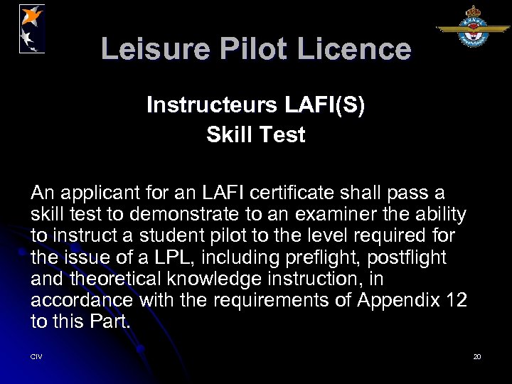 Leisure Pilot Licence Instructeurs LAFI(S) Skill Test An applicant for an LAFI certificate shall