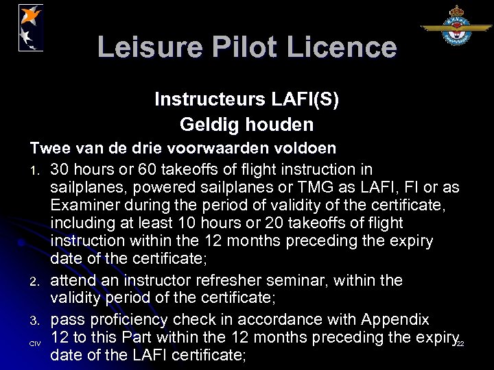 Leisure Pilot Licence Instructeurs LAFI(S) Geldig houden Twee van de drie voorwaarden voldoen 1.